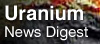 Uranium News Digest